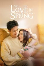 Nonton Drama Will Love In Spring (2024) Sub Indo